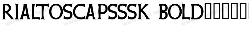 RialtoSCapsSSK Bold字体转换
